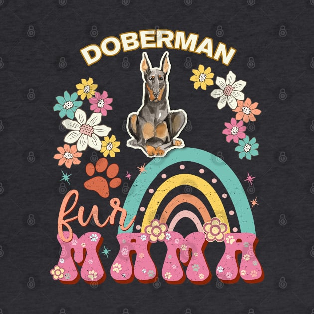 Doberman Fur Mama, Doberman For Dog Mom, Dog Mother, Dog Mama And Dog Owners by StudioElla